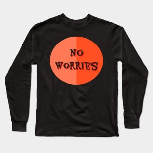 No Worries, aussie slang Long Sleeve T-Shirt